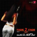 Luca Dot Dj - Fade 2 Fade vol. 013
