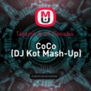 Tujamo & OT Genasis - CoCo (DJ Kot Mash-Up) (DJ Kot Mash-Up Mix)
