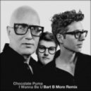 Chocolate Puma - I Wanna Be You