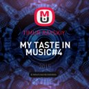 TIMUR RAYSKIY - MY TASTE IN MUSIC#4 ()