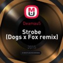 Deamau5 - Strobe (Dogs x Fox remix)