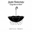 Justin Timberlake - Cry Me A River (Deficio Remix)