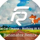 Fat Cat Ciname - Nothing At All