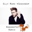 Olly Murs - Seasons (bananafox remix)