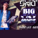 Skitt - Big Fat Groove (Podcast #003)
