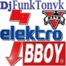 Dj FunkTonyk - Elektro B-Boys 5