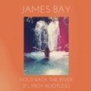 James Bay - Hold Back The River