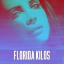 Lana Del Rey - Florida Kilos