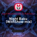 Vagif Mustafazade & Ronfoller & Ahmed Suleymanov - Night Baku (WithShow mix)