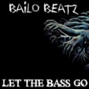 Bailo Beatz - Let The Bass Go