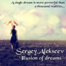 Sergey Alekseev - Illusion of dreams (Mix)