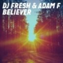 DJ Fresh & Adam F - Believer (Adam F & DJ Fresh BBK Edit) (Adam F & DJ Fresh BBK Edit)