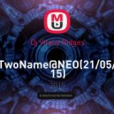 Dj Vitaliy Ridges - TwoName@NEO