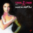 Luca Dot Dj - Fade 2 Fade vol. 017