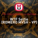 The Chainsmokers vs Halfway - WTF Selfie (ROMERO MASH - UP) (ROMERO MVSH - VP)