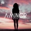 A-Minor - Be Mine (Original mix)