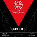 Jay Filler & Epix vs. Holl Rush - Bruce Lee (Dj Cold Mash Up) ((Dj Cold Mush Up))
