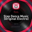 RasL - Slap Dance Music
