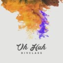 DivClass - Uh Huh