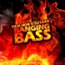 Yam Nor & Dj Lexx - Banging Bass (Original Mix)