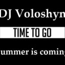 DJ Voloshyn - Time to Go