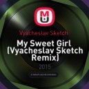 Vyacheslav Sketch - My Sweet Girl