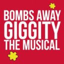 Bombs Away - Giggity (The Musical)