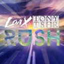 LoaX & Tony Thrasher - Rush