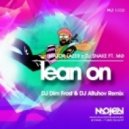 Major Lazer x DJ Snake feat. MO - Lean On (DJ Dim Frost & DJ Altuhov Remix) (DJ Dim Frost & DJ Altuhov Remix)