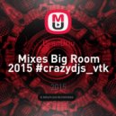 Dj anDriu - Mixes Big Room 2015 #crazydjs_vtk ()