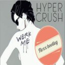 Hyper Crush - Werk Me (Flexx bootleg)