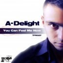 A-Delight - You Can Feel Me Now