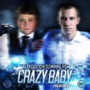 Dj Alex Good & Dj Mihail Fisher - Crazy Baby (Reboot)