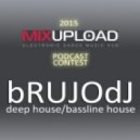 bRUJOdJ - Mixupload Podcast Contest (Deep House)