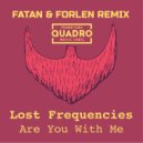 Lost Frequencies - Are You With Me (Fatan & Forlen Remix)