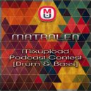 matralen - Mixupload Podcast Contest (Drum & Bass) (Drum & Bass)