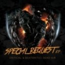 Critical & Beatsmith - Special Request (Dead Air Remix)
