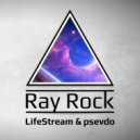 LifeStream & Psevdo - Ray Rock