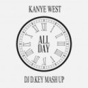 Kanya West - All Day (Dj D.Key Mash Up)
