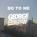 George Gurdjieff - Do To Me