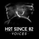 Hot Since 82 - Voices