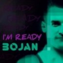 Bojan - I'm Ready