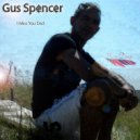 Gus Spencer - I miss you dad