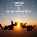 Jaymes Young, P-williams - Parachute (P-williams \'Deep House\' bootleg)