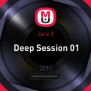 Jare V - Deep Session 01