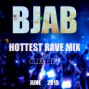 BJAB - Hottest Rave Mix (June 2015) (Club Edit)