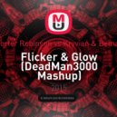 Porter Robinson vs. Kryvian & Bemax - Flicker & Glow