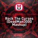James vs. Aliyaah vs. Grades - Rock The Curses
