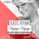 Kate Ryan - Voyage Voyage (Anto & Misha Kogan Remix)