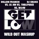 Dillon Francis, DJ Snake vs. Lil Jon vs. Trollphace vs. W&W - Get Low (Wild Out Mashup) (Mashup)